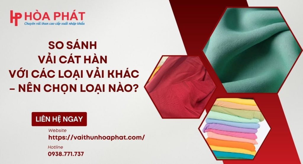So Sánh Vải Cát Hàn Với Các Loại Vải Khác – Nên Chọn Loại Nào?