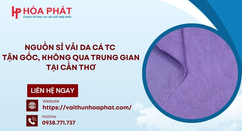 Nguồn Sỉ Vải Da Cá TC Tận Gốc, Không Qua Trung Gian Tại Cần Thơ