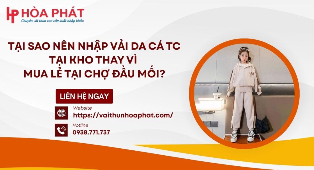 Tại Sao Nên Nhập Vải Da Cá TC Tại Kho Thay Vì Mua Lẻ Tại Chợ Đầu Mối?